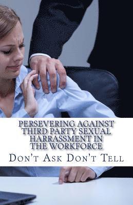 Diane M. Winbush - Persevering Against Third Party Sexual Harrassment in the Workforce: Don't Ask Don't Tell, Häftad