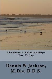 bokomslag Abraham's Relationships For Today