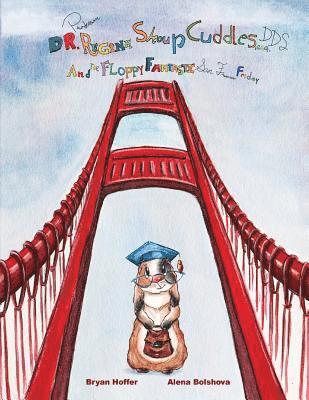Bryan N. Hoffer - Dr. Professor Regina Shoup Cuddles, Esq., DDS,: and The Floppy Fantastic San Francisco Friday, Häftad