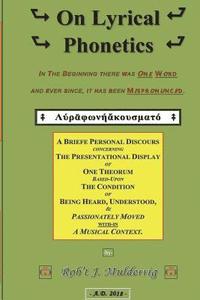 bokomslag On Lyrical Phonetics: A Briefe Personal Discours Concerning The Presentational Display of One Theorum based-upon The Condition of Being Hear