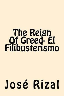 Jose Rizal - The Reign Of Greed- El Filibusterismo, Häftad