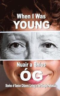 bokomslag When I Was Young: Stories of Senior Citizens Living in the Dingle Peninsula