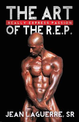 The Art of the R.E.P.: Really Express Passion 1