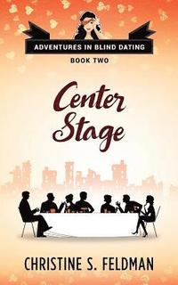 bokomslag Center Stage: Adventures in Blind Dating Book Two