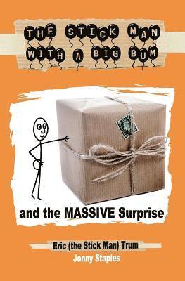 bokomslag Stick Man With a Big Bum and the Massive Surprise