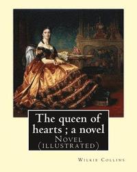 bokomslag The queen of hearts; a novel By: Wilkie Collins (illustrated), and Emile Daurand Forgues: Novel (World's classic's). Emile Daurand Forgues Birth: Pari