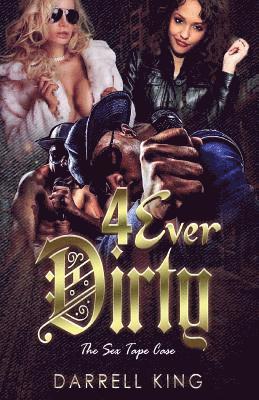 Darrell a. King - 4Ever Dirty - The Sex Tape Case, Häftad