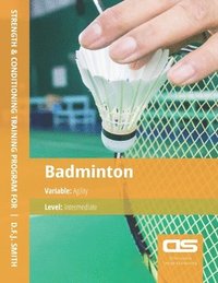 bokomslag DS Performance - Strength & Conditioning Training Program for Badminton, Agility, Intermediate