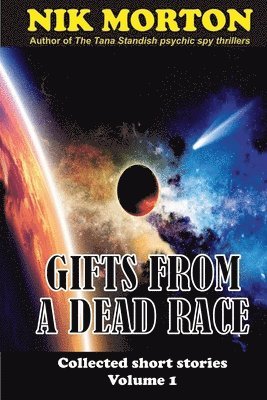 Gifts from a Dead Race: ... and other stories 1