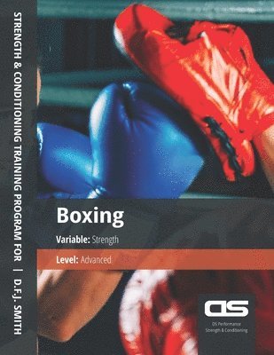 bokomslag DS Performance - Strength & Conditioning Training Program for Boxing, Strength, Advanced