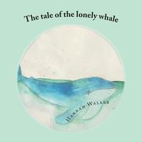 bokomslag The tale of the lonely whale
