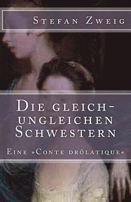 bokomslag Die gleich-ungleichen Schwestern: Eine Conte drôlatique