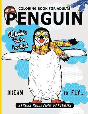 bokomslag Penguin Coloring Book For Adults: A Stress Relief Adult Coloring Book Of Penguin Designs in a Variety of Intricate Patterns (Animal Coloring Books for