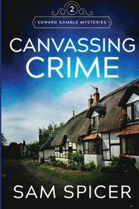bokomslag Canvassing Crime: (Edward Gamble Mysteries: Book 2)
