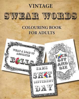 Vintage Swear Words Colouring Book for Adults: relax and colour filthy words in ornate vintage 1