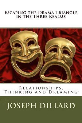 Escaping the Drama Triangle in the Three Realms: Relationships, Thinking and Dreaming 1