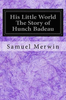 His Little World The Story of Hunch Badeau 1