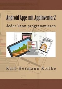 bokomslag Android Apps mit Appinventor2: Jeder kann programmieren