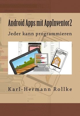 Karl-Hermann Rollke - Android Apps mit Appinventor2: Jeder kann programmieren, Häftad