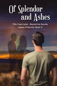 bokomslag Of Splendor and Ashes: Beyond the Secrets