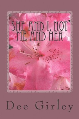 She and I, Not Me and Her: A Story of Two Sisters and The Love That Binds Them Together 1