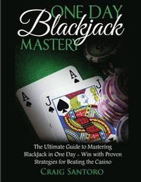 bokomslag Blackjack: One Day Blackjack Mastery: Learn the Ins and Outs of Blackjack from the Expert - Craig Santoro