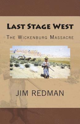 Last Stage West: The Wickenburg Massacre 1