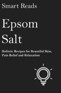 bokomslag Epsom Salt: Holistic Recipes for Beautiful Skin, Pain Relief and Relaxation