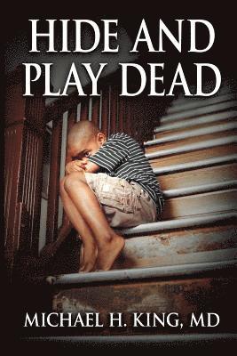 Hide and Play Dead: From Memoir to Real-Time Healing 1