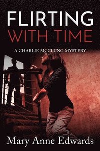 bokomslag Flirting With Time: A Charlie McClung Mystery