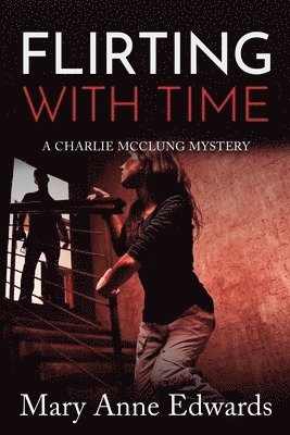 Flirting With Time: A Charlie McClung Mystery 1