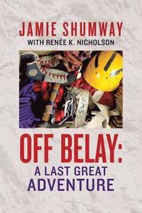 bokomslag Off Belay: A Last Great Adventure