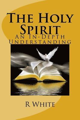 The Workings of the Holy Spirit: An In-Depth Understanding of the Holy Spirit 1