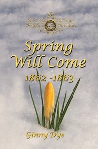 bokomslag Spring Will Come (# 3 in the Bregdan Chronicles Historical Fiction Romance Series)