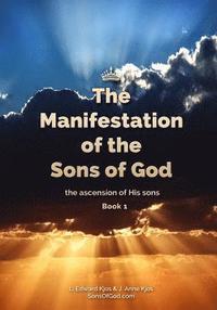 bokomslag The Manifestation of the Sons of God: The Ascension of His Sons