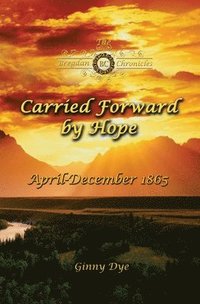 bokomslag Carried Forward By Hope (# 6 in the Bregdan Chronicles Historical Fiction Romance Series)