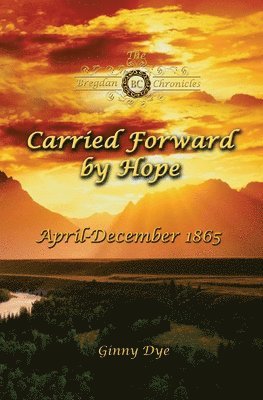 Carried Forward By Hope (# 6 in the Bregdan Chronicles Historical Fiction Romance Series) 1