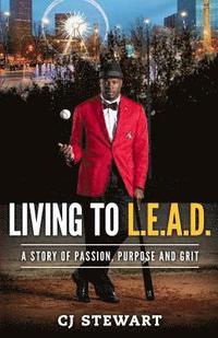 bokomslag Living To L.E.A.D.: A Story of Passion, Purpose and Grit