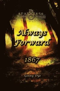 bokomslag Always Forward (#9 in the Bregdan Chronicles Historical Fiction Romance Series)