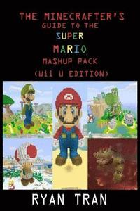 bokomslag The Minecrafter's Guide to the Super Mario Mashup Pack (Wii U Edition)