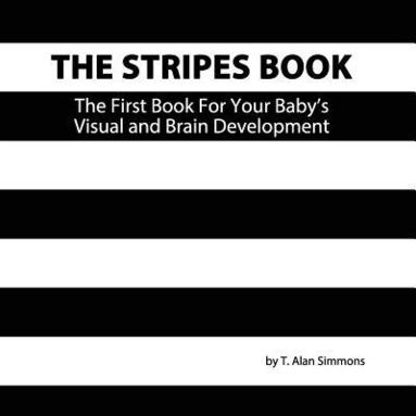 bokomslag The Stripes Book: The First Book For Your Baby's Visual and Brain Development