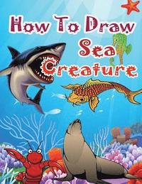 bokomslag How to Draw Sea Creatures: How to Draw Incredible Sharks and Other Ocean Giants