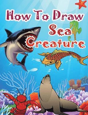 bokomslag How to Draw Sea Creatures: How to Draw Incredible Sharks and Other Ocean Giants