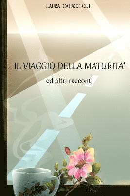 Il viaggio della maturita' ed altri racconti 1