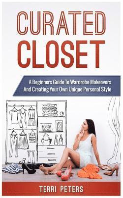 bokomslag Curated Closet: A Beginners Guide To Wardrobe Makeovers And Creating Your Own Unique Personal Style