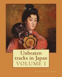 bokomslag Unbeaten tracks in Japan: an account of travels on horseback in the interior: including visits to the aborigines of Yezo and the shrines of Nikk