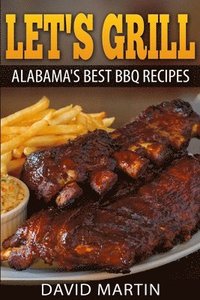 bokomslag Let's Grill Alabama's Best BBQ Recipes *** Black and White Edition***