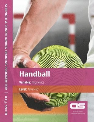 bokomslag DS Performance - Strength & Conditioning Training Program for Handball, Plyometrics, Advanced