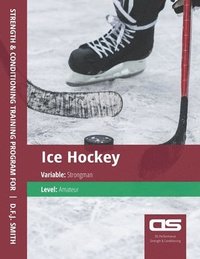 bokomslag DS Performance - Strength & Conditioning Training Program for Ice Hockey, Strongman, Amateur