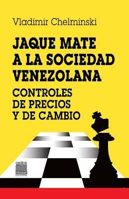 bokomslag Jaque mate a la sociedad: Controles de precios y de cambio